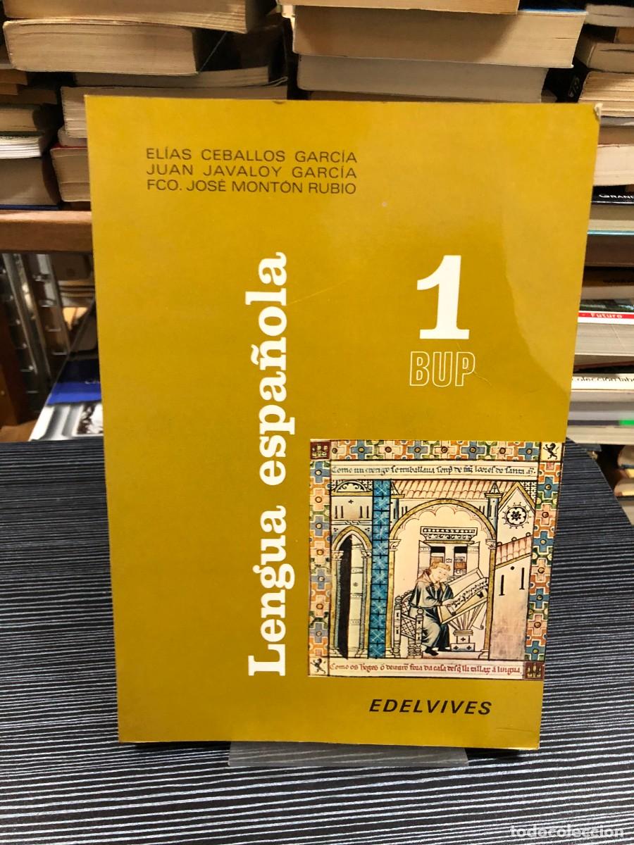 Libros: Lengua espa&ntilde;ola 1 BUP El&iacute;as Ceballos Garc&iacute;a, Juan Javaloy Garc&iacute;a, Fco. Jos&eacute; Mont&oacute;n Rubio (Edelvives)
