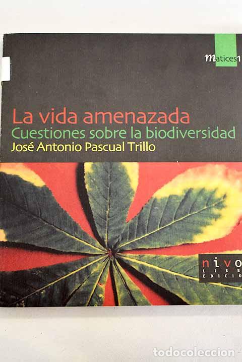 Libros: La vida amenazada: cuestiones sobre la biodiversidad.- Pascual, Jos&eacute; Antonio