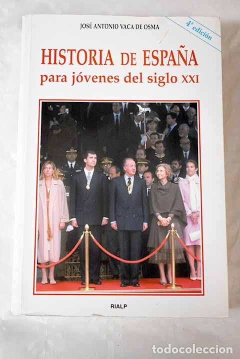Libros: Historia de Espa&ntilde;a para j&oacute;venes del siglo XXI.- Vaca de Osma, Jos&eacute; Antonio