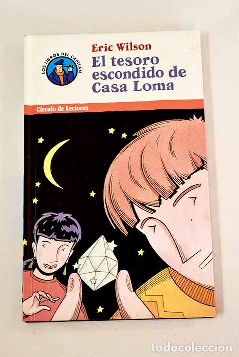 Libros: El tesoro escondido de Casa Loma.- Wilson, Eric