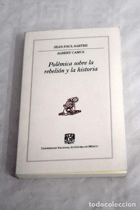Libros: Polemica sobre la rebelion y la historia.- Sartre, Jean-Paul