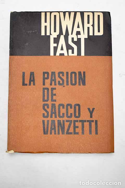 Libros: La pasi&oacute;n de Sacco y Vanzetti: Una leyenda de la Nueva Inglaterra.- Fast, Howard