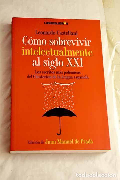 Libros: C&oacute;mo sobrevivir intelectualmente al siglo XXI.- Castellani, Leonardo