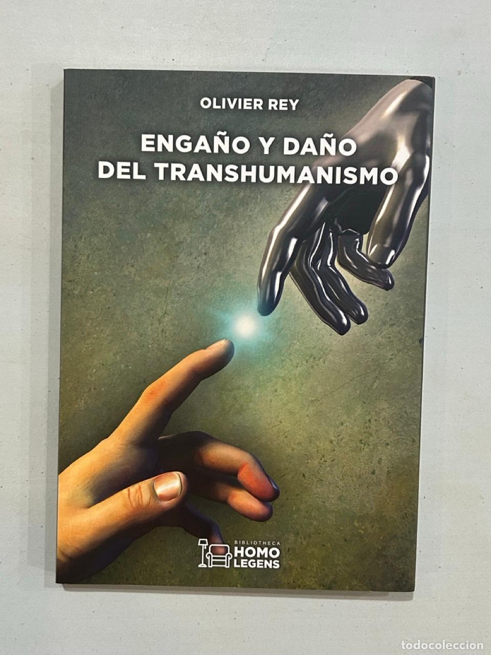 Libros: Olivier Rey - Enga&ntilde;o y da&ntilde;o del transhumanismo