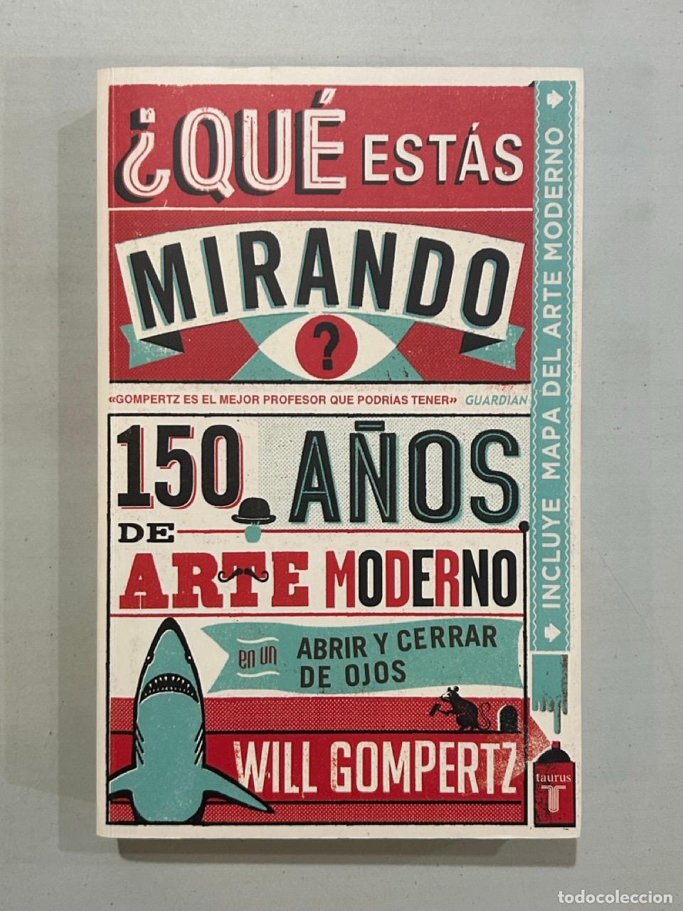 Libros: Will Gompertz - &iquest;Qu&eacute; est&aacute;s mirando? 150 a&ntilde;os de arte moderno