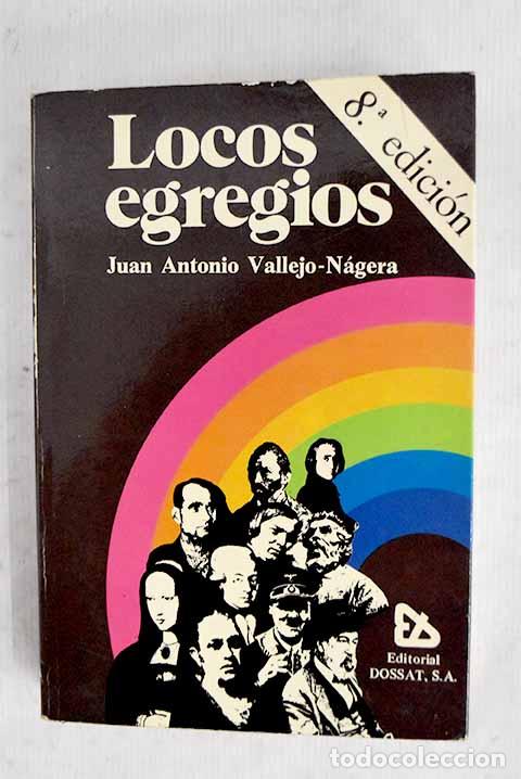 Libros: Locos egregios: Vallejo-N&aacute;gera, Juan Antonio.- Vallejo-N&aacute;gera, Juan Antonio