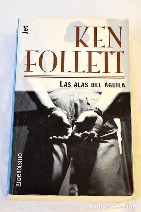 Libros: Las alas del &aacute;guila: Follett, Ken.- Follett, Ken