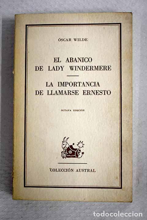 Libros: El abanico de Lady Windermere ; La importancia de llamarse Ernesto.- Wilde, Oscar