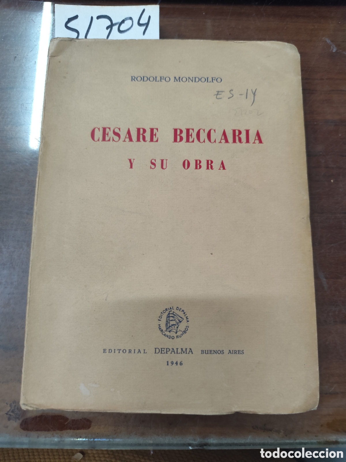 Libros: CESARE BECCARIA Y SU OBRA. Notas y prefacio del autor a esta edici&oacute;n. A&ntilde;o 1946 - MONDOLFO,Rodolfo