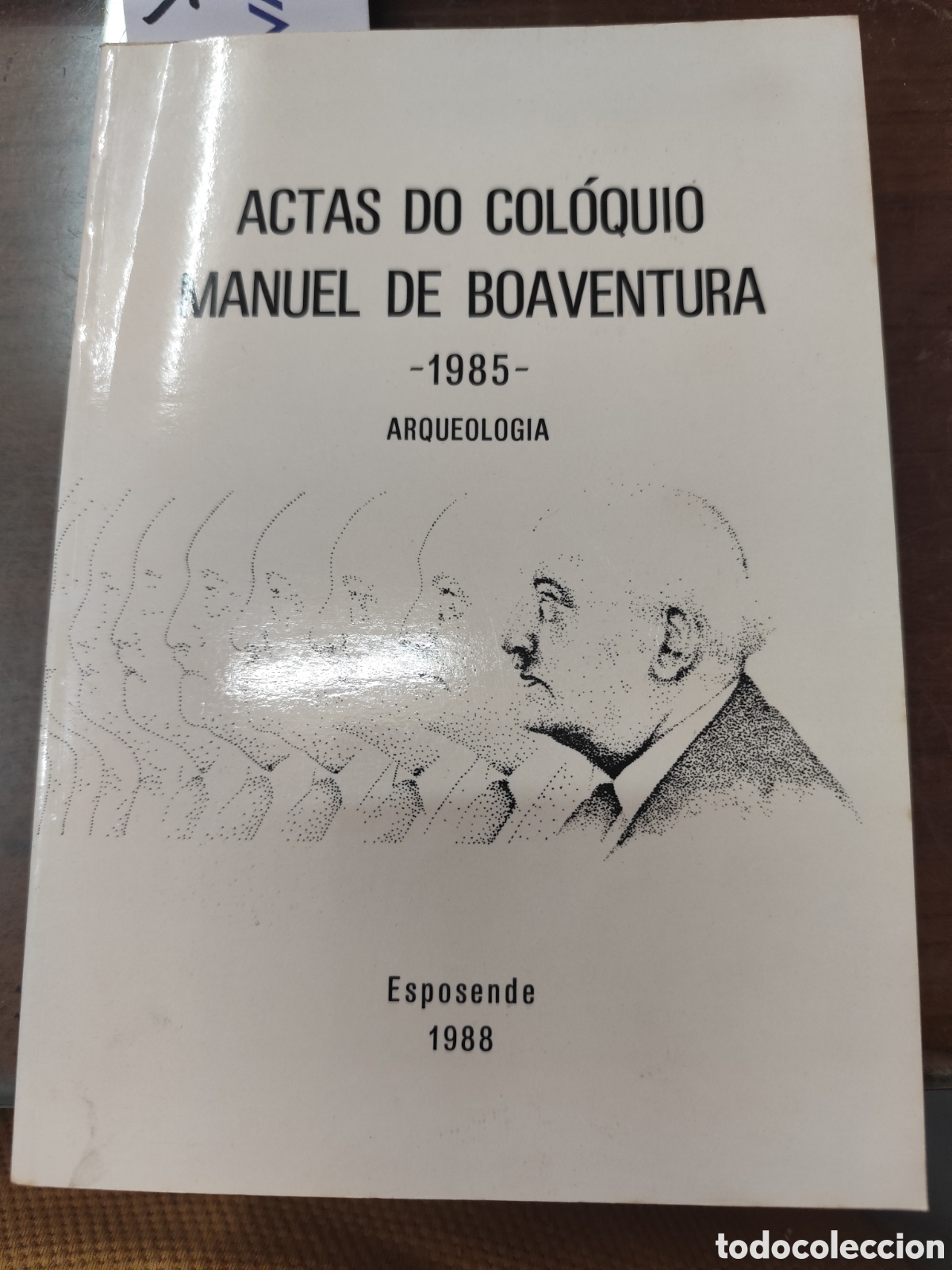 Libros: ACTAS DO COLOQUIO MANUEL DE BOAVENTURA 1985. Arqueolog&iacute;a