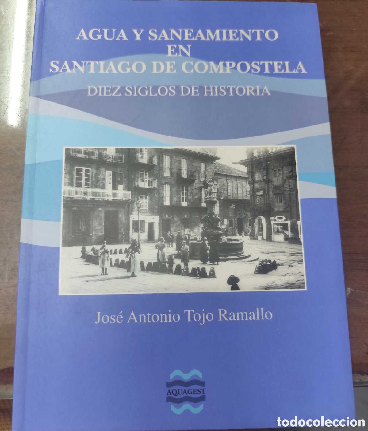 Libros: AGUA Y SANEAMIENTO EN SANTIAGO DE COMPOSTELA. Diez siglos de historia. Galicia - TOJO RAMALLO,Jos&eacute; A