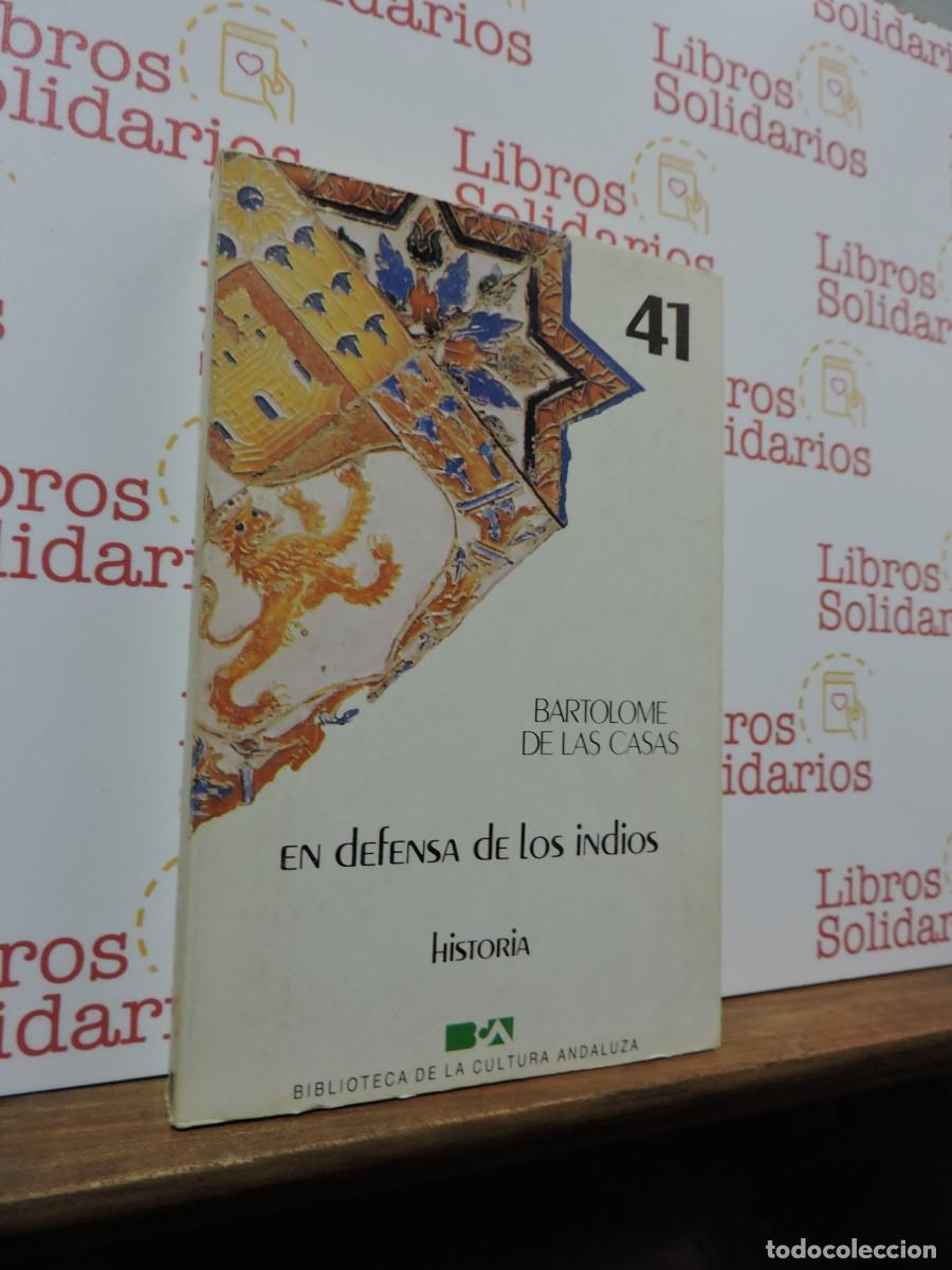 B&uuml;cher: En defensa de los indios. DE LAS CASAS, Bartolom&eacute;. Biblioteca de la cultura andaluza. 1985