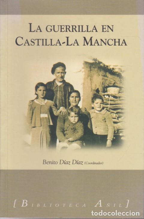 B&uuml;cher: LA GUERRILLA EN CASTILLA-LA MANCHA - BENITO D&Iacute;AZ D&Iacute;AZ. (COORDINADOR)