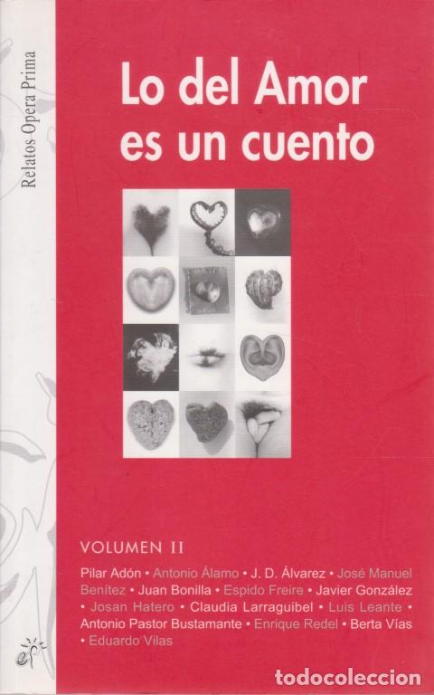 Libros: LO DEL AMOR ES UN CUENTO. VOLUMEN II - PILAR AD&Oacute;N-ANTONIO &Aacute;LAMO-J. D. &Aacute;VAREZ-JOS&Eacute; MANUEL BEN&Iacute;TEZ-JUA