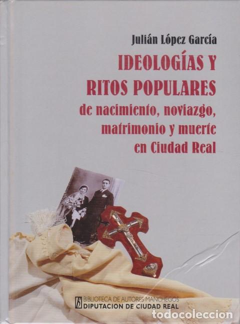books: IDEOLOG&Iacute;AS Y RITOS POPULARES DE NACIMIENTO, NOVIAZGO, MATRIMONIO Y MUERTE EN CIUDAD REAL. SIGLOS XIX