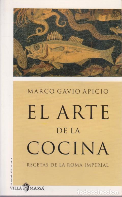 B&uuml;cher: EL ARTE DE LA COCINA. RECETAS DE LA ROMA IMPERIAL - MARCO GAVIO APICIO