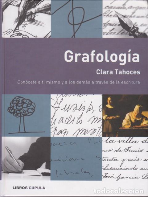 B&uuml;cher: GRAFOLOG&Iacute;A. CON&Oacute;CETE A TI MISMO Y A LOS DEM&Aacute;S A TRAV&Eacute;S DE LA ESCRITURA - CLARA TAHOCES