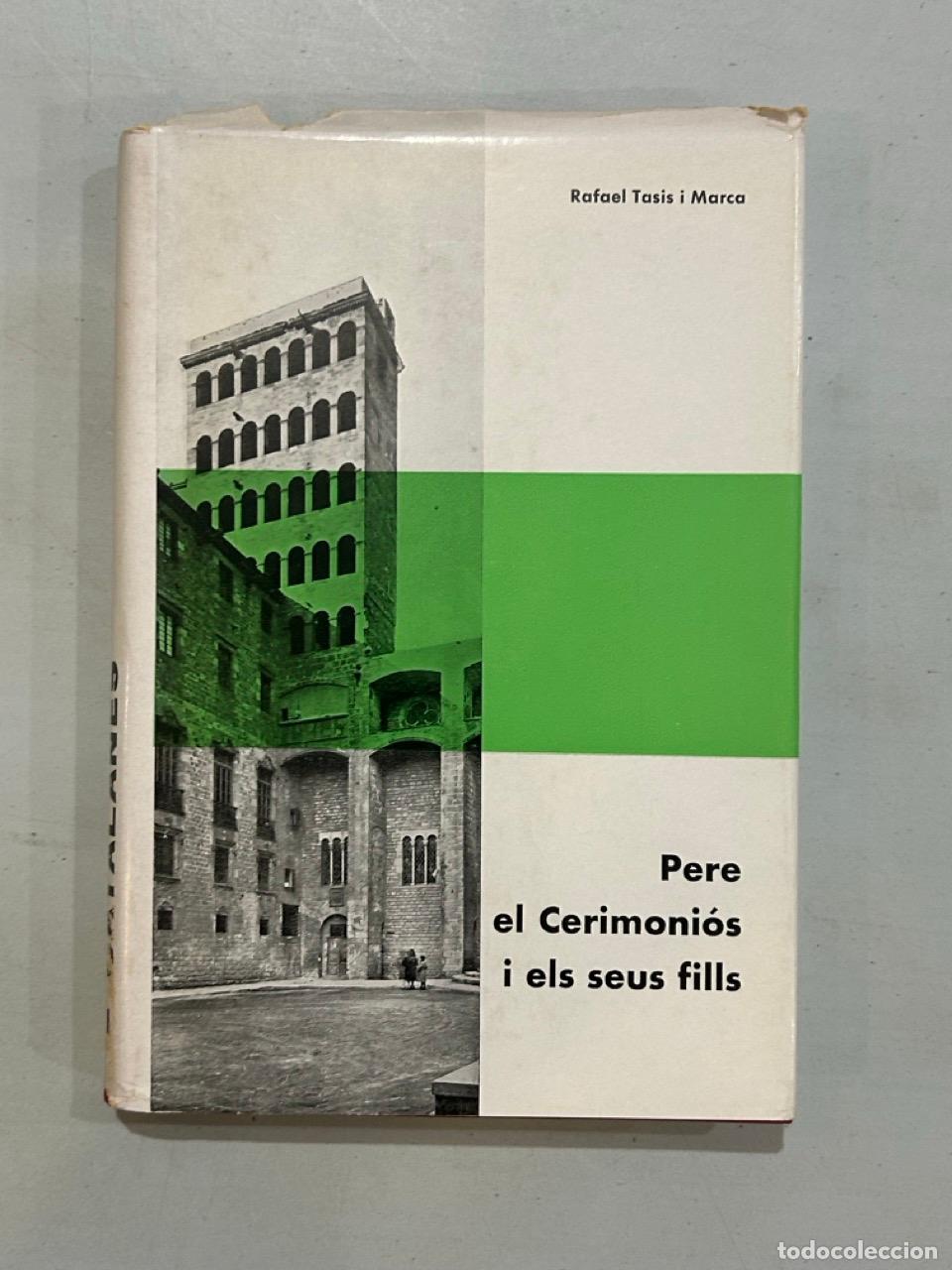 Libros: Rafael Tasis i Marca - Biografies catalanes. Pere el Cerimoni&oacute;s i els seus fills