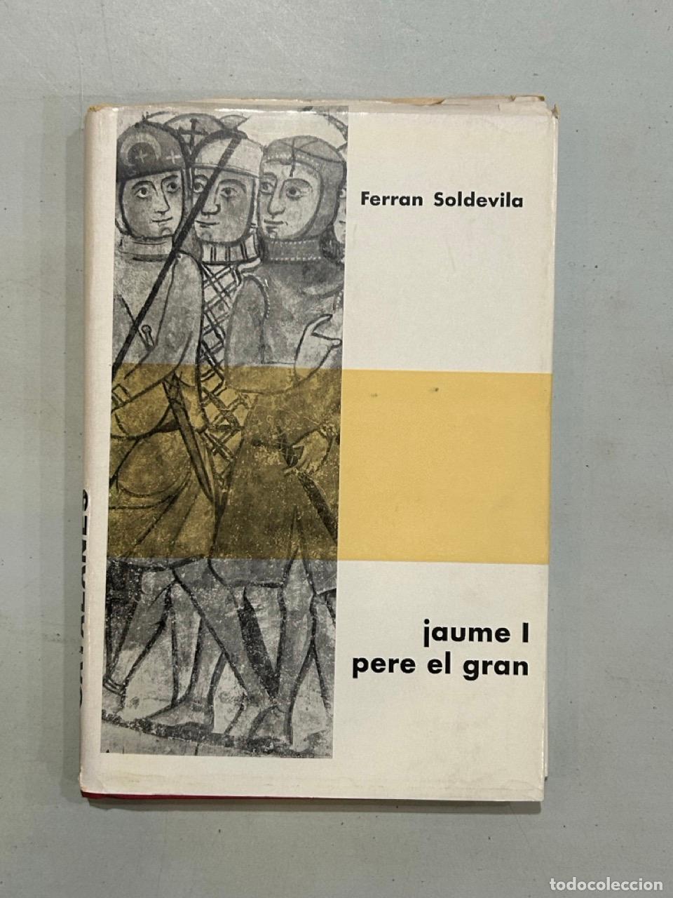 Libros: Ferran Soldevila - Biografies catalanes. Jaume I Pere el Gran