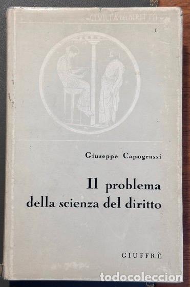 B&uuml;cher: IL PROBLEMA DELLA SCIENZA DEL DIRITTO. Nuova edizione riveduta a cura di Pietro Piovani - CAPOGRASSI