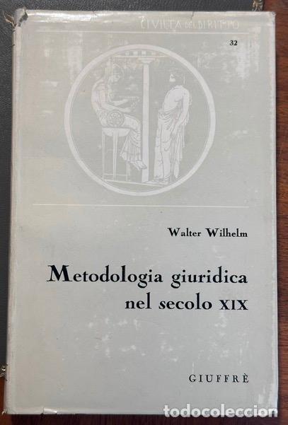 B&uuml;cher: METODOLOGIA GIURIDICA NEL SECOLO XIX. A cura di P. L. Lucchini - WILHELM, Walter