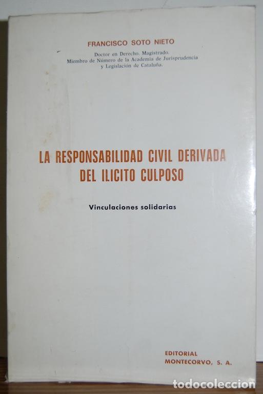 Libros: LA RESPONSABILIDAD CIVIL DERIVADA DEL ILICITO CULPOSO. Vinculaciones solidarias - SOTO NIETO, Franci