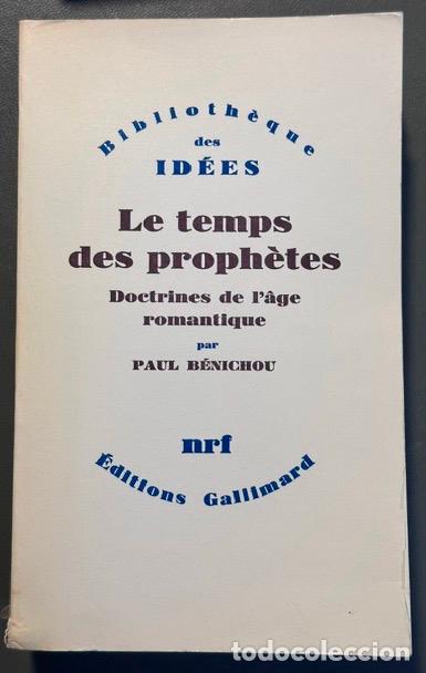 Libros: LE TEMPS DES PROPHETES. Doctrines de l'&acirc;ge romantique. (Bibliotheque des Idees) - BENICHOU, Paul