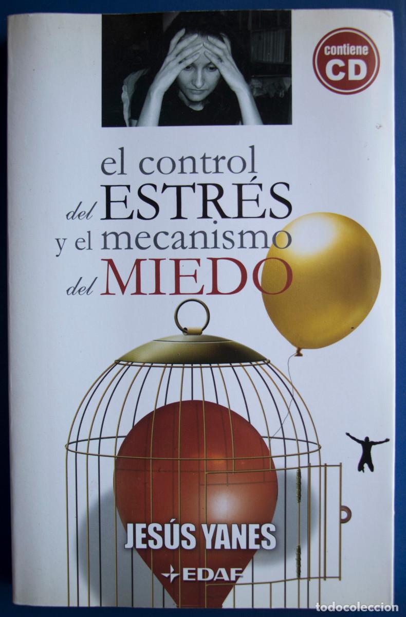 Libros: EL CONTROL DEL ESTRÉS Y EL MECANISMO DEL MIEDO, de Jesús Yanes.