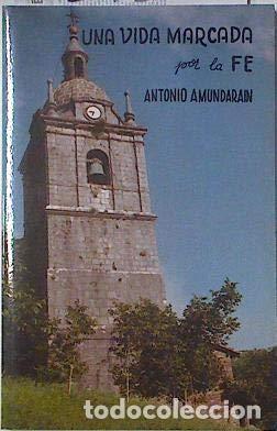 B&uuml;cher: Una vida marcada por la fe - Antonio Amundarain tdk127