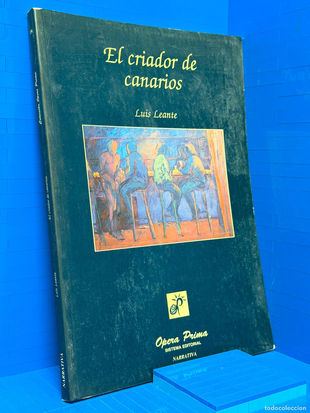 B&uuml;cher: EL CRIADOR DE CANARIOS &ndash; ED. OPERA PRIMA &ndash; 1996 &ndash; LUIS LEANTE