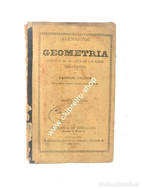Libros: LIBRO ESCOLAR DE TEXTO ANTIGUO. GEOMETRIA. FAUSTINO PALUZIE 1903