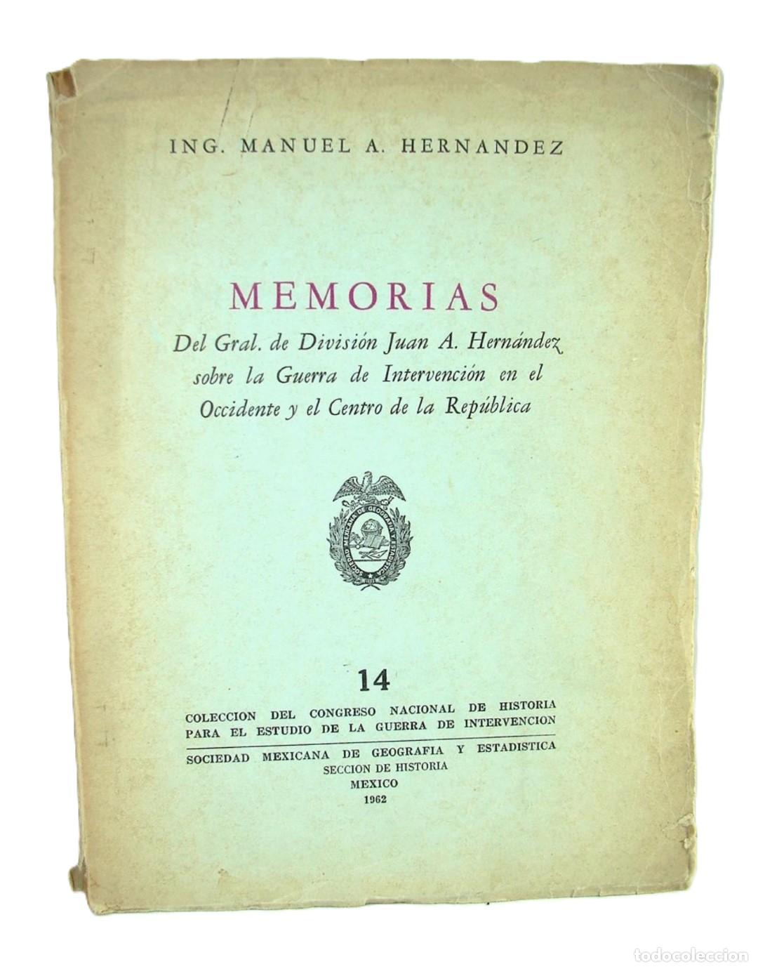 Libros: Memorias del Gral Juan A. Hern&aacute;ndez Firmado 1962.