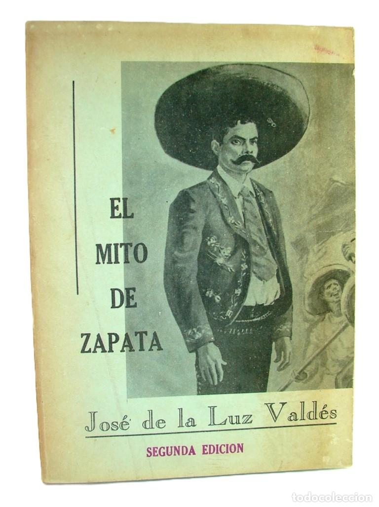 books: El Mito De Zapata. Jose De La Luz Valdez, 1974, Himx