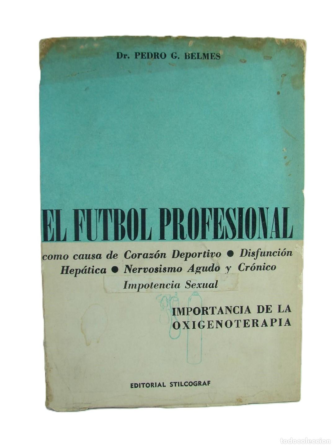 Libros: El Futbol Profesional, Pedro Belmes. 1964 1ra Ed. Raro /dpts