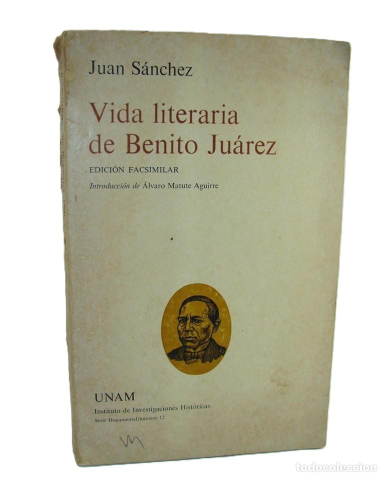 Libros: Vida Literaria Benito Juarez 1972, Juan Sanchez, Himx