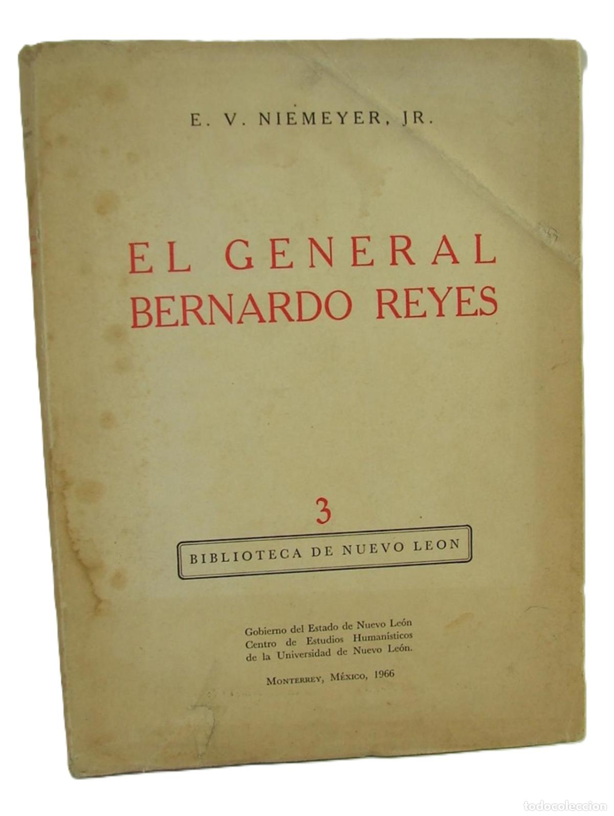 Libros: General Bernardo Reyes 1966 V. Niemeyer Himx. 1ra ed.
