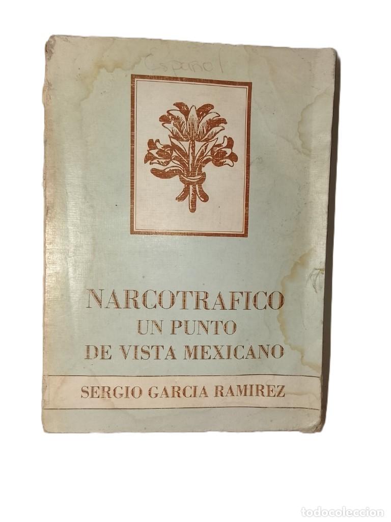 Libros: Narcotrafico, Un Punto De Vista Mexicano, Sergio Garcia 1989 1RA ED. PLT