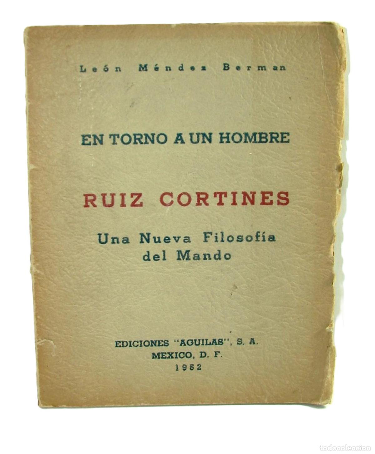 B&uuml;cher: En Torno Un Hombre. Ruiz Cortinez 1952, Leon Mendez Berman. Firmado. Himx