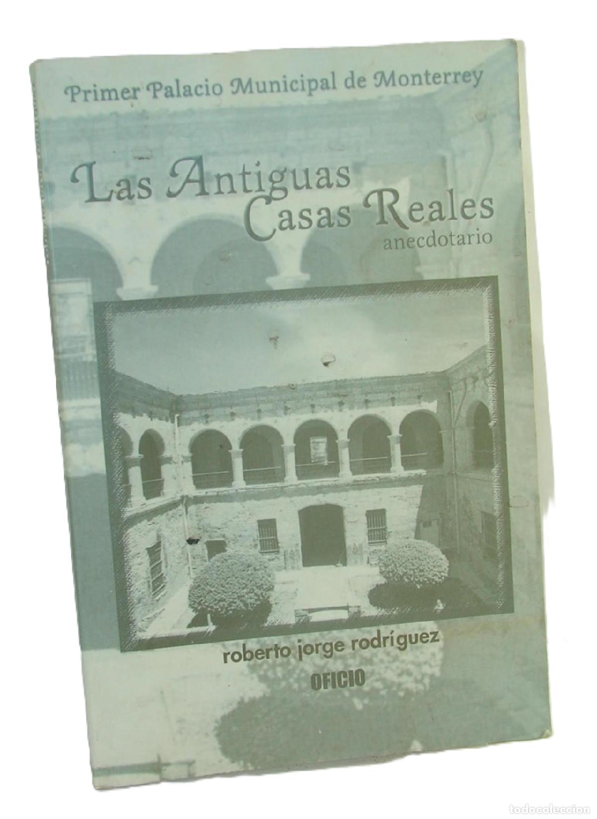B&uuml;cher: Antiguas Casas Reales Monterrey Jorge Rodriguez, Firmado. 2002. Himx