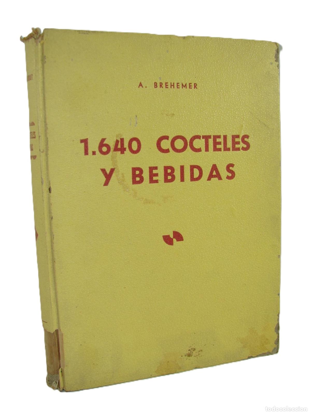 B&uuml;cher: 1,640 Cocteles Y Bebidas Ca 1950s A Brehemer.... Gastronomia