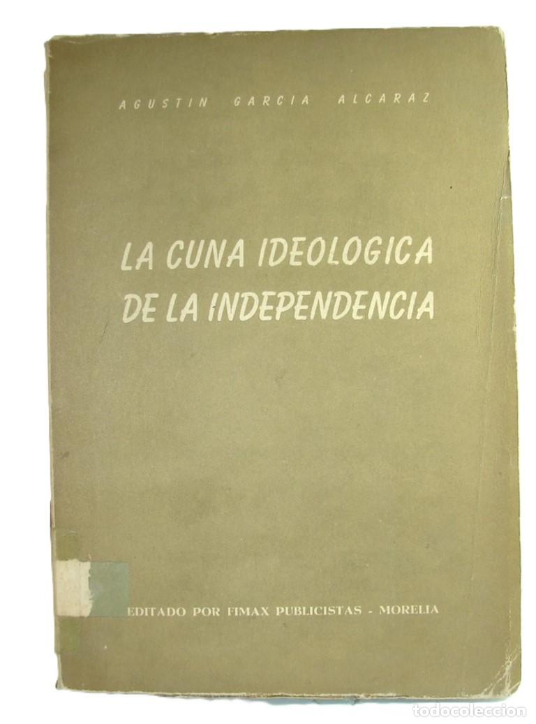 B&uuml;cher: La cuna Ideologica De La Independencia, Garcia Alcaraz, 1971, Himx