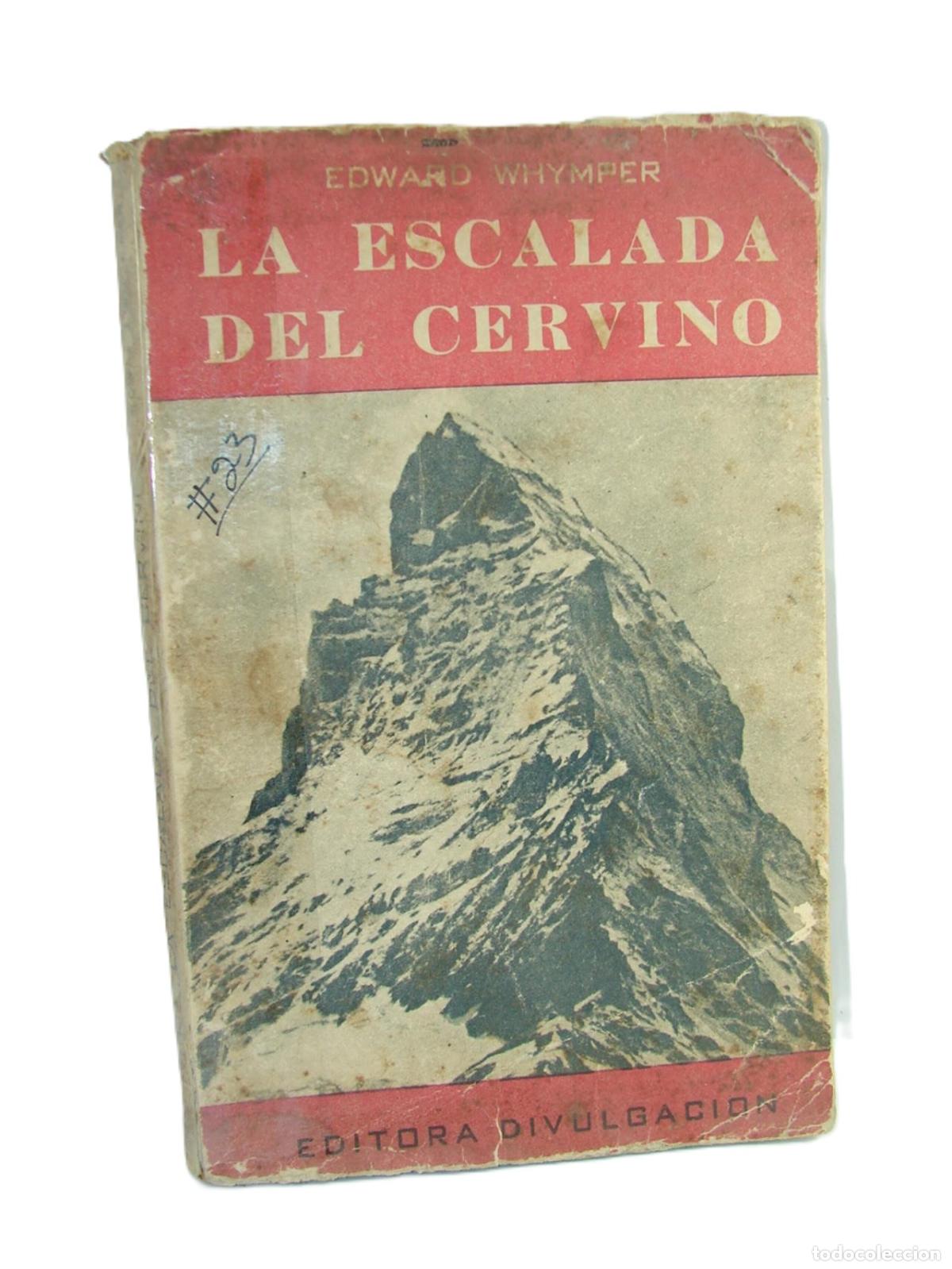 B&uuml;cher: La Escalada Del Cervino Edward Whymper 1949 Alpinismo Lnu Dpts