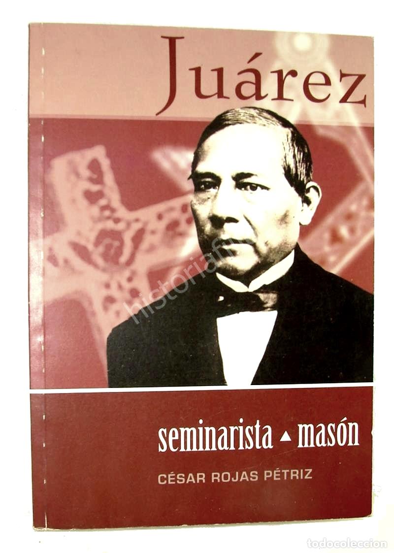 Livros em segunda m&atilde;o: Benito Juarez Seminarista Mason, 2006, Cesar Rojas, Himx