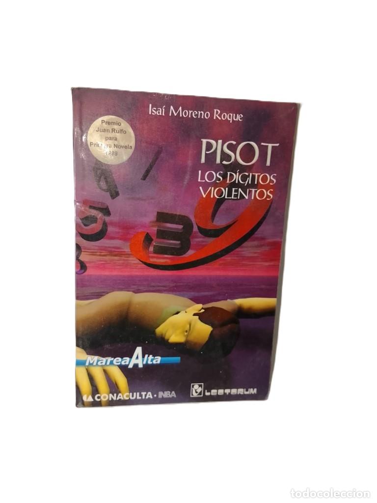 Libros: Pisot, Los Digitos Violentos, Isai Moreno Roque 2000 1ra Ed /nvl