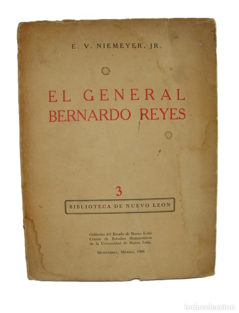 Libros: El General. Bernardo Reyes V. Niemeyer, 1ra Ed, 1966, Numerado. Himx