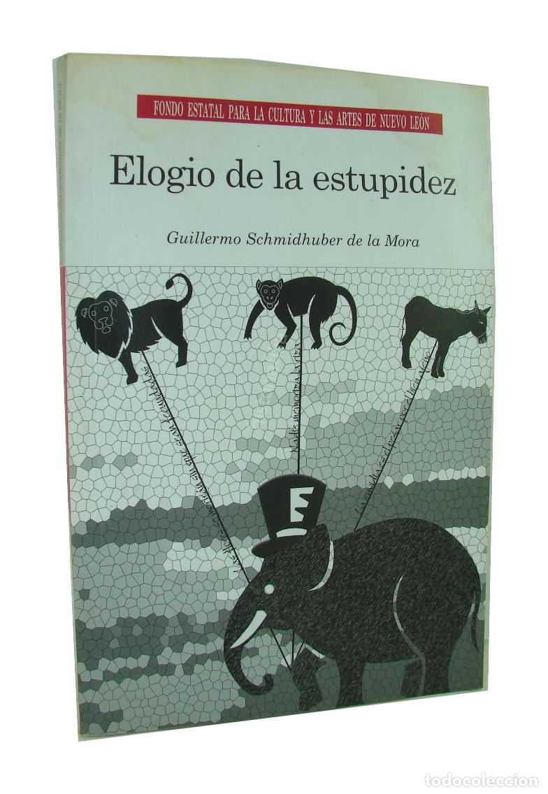 Libros: Elogio De La Estupidez, Guillermo Schmidhuber 2005 Nvl