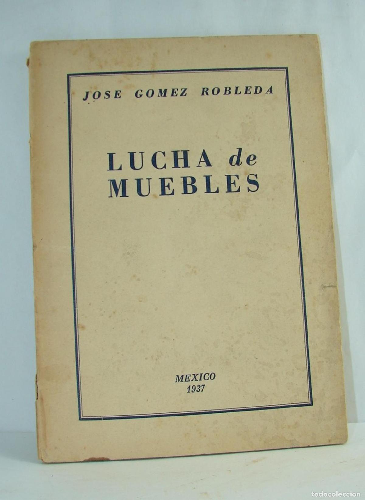 Libros: Lucha De Muebles 1937 Jose Gomez Robleda / Raro