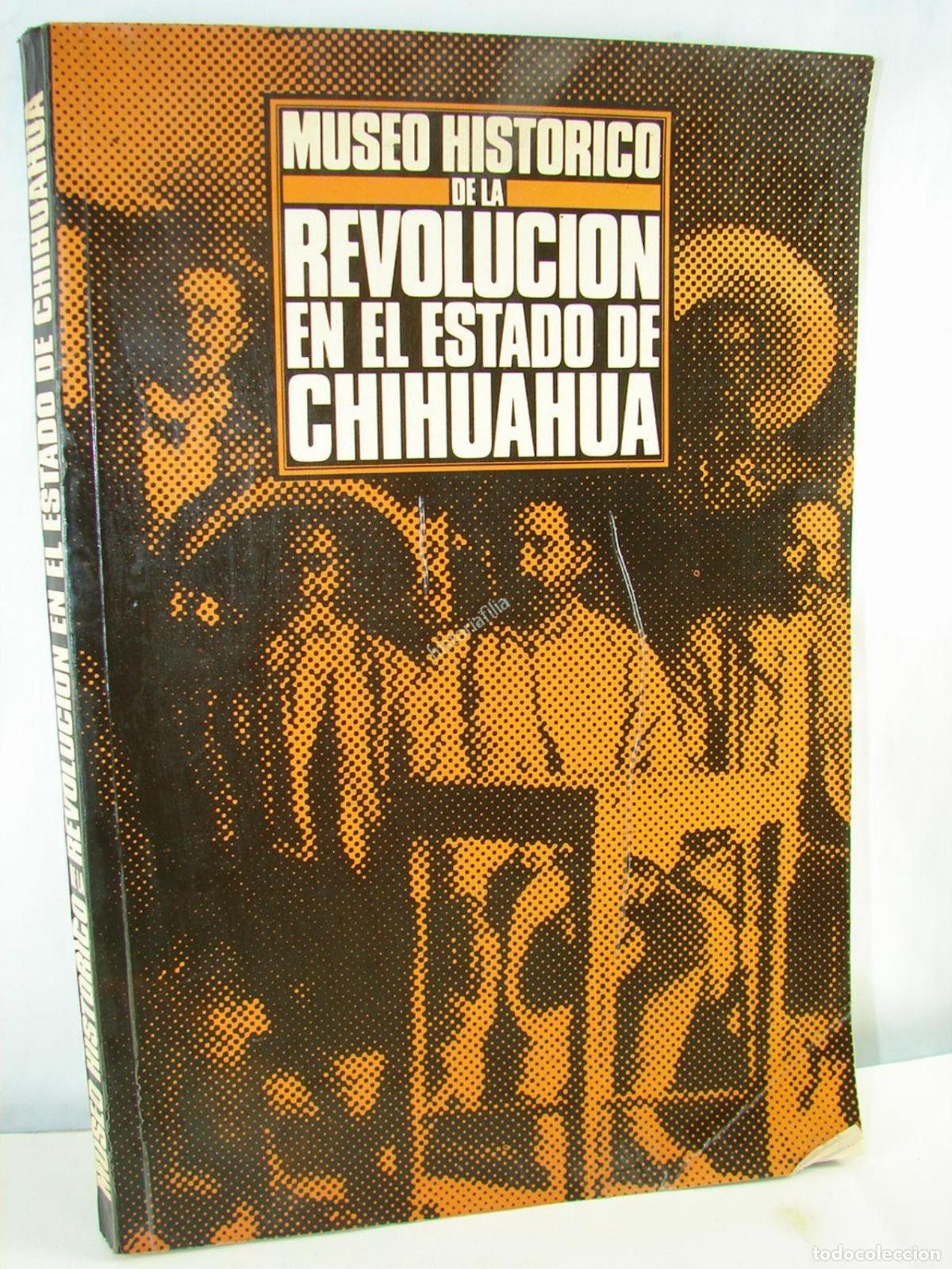 Libros: Museo Historico De La Revolucion Chihuahua 1982 Himx