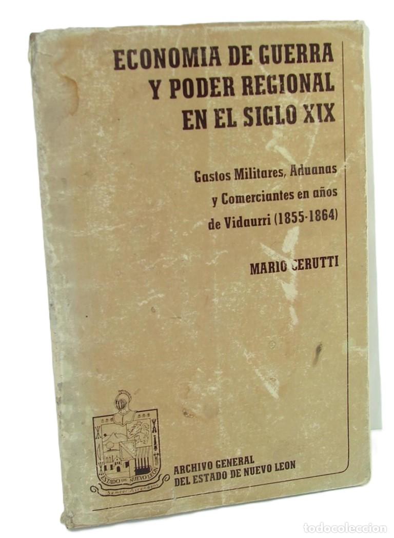 Livres: Economia De Guerra y poder reginal en el siglo 19, Mario Cerutti, 1983, Himx