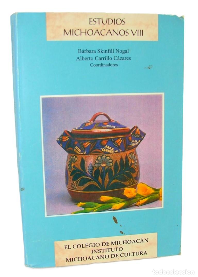 Livres: Estudios Michoacanos 8 Barbara Skinfill y otros. 1999 1ra ed. Himx